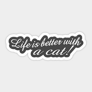 Life is better with a cat! Sticker